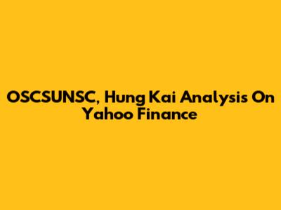 OSCSUNSC, Hung Kai Analysis On Yahoo Finance