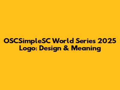 OSCSimpleSC World Series 2025 Logo: Design & Meaning