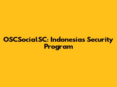 OSCSocialSC: Indonesia's Security Program