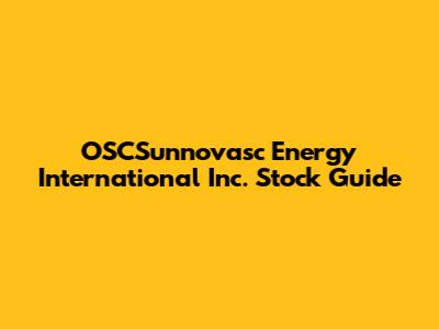 OSCSunnovasc Energy International Inc. Stock Guide