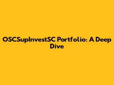 OSCSupInvestSC Portfolio: A Deep Dive