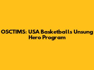 OSCTIMS: USA Basketball's Unsung Hero Program