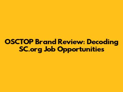 OSCTOP Brand Review: Decoding SC.org Job Opportunities