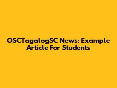 OSCTagalogSC News: Example Article For Students