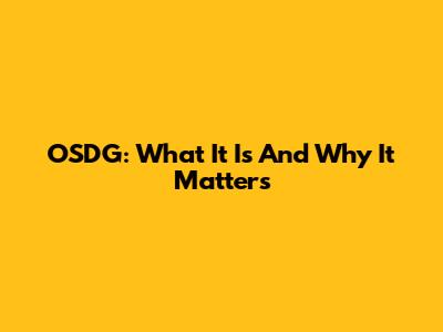 OSDG: What It Is And Why It Matters