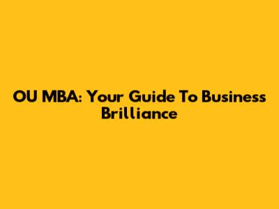 OU MBA: Your Guide To Business Brilliance