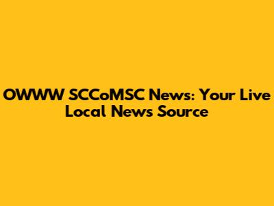 OWWW SCCoMSC News: Your Live Local News Source