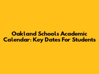 Oakland Schools Academic Calendar: Key Dates For Students