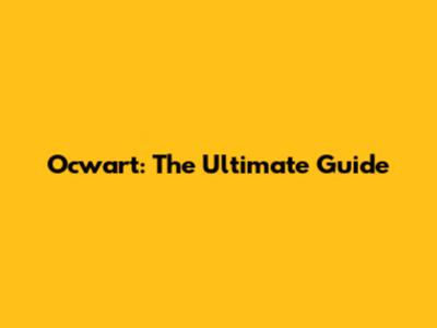 Ocwart: The Ultimate Guide