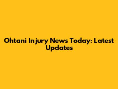 Ohtani Injury News Today: Latest Updates