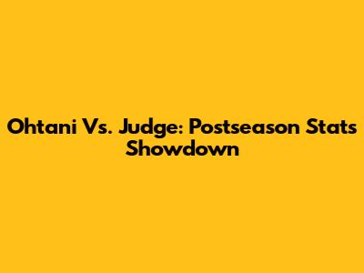 Ohtani Vs. Judge: Postseason Stats Showdown