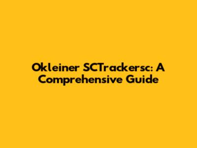 Okleiner SCTrackersc: A Comprehensive Guide