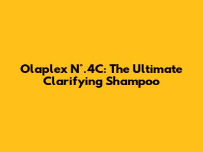 Olaplex N°.4C: The Ultimate Clarifying Shampoo