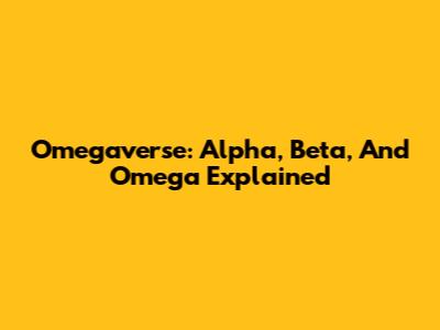Omegaverse: Alpha, Beta, And Omega Explained