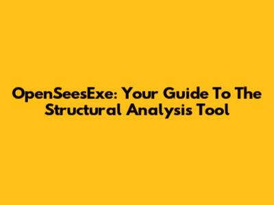 OpenSeesExe: Your Guide To The Structural Analysis Tool
