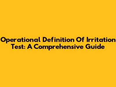 Operational Definition Of Irritation Test: A Comprehensive Guide