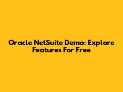 Oracle NetSuite Demo: Explore Features For Free