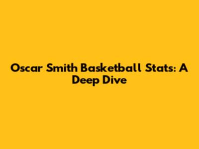 Oscar Smith Basketball Stats: A Deep Dive