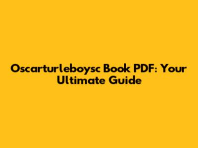 Oscarturleboysc Book PDF: Your Ultimate Guide