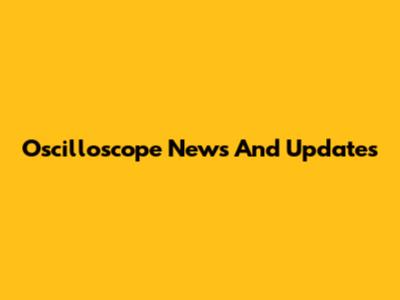 Oscilloscope News And Updates