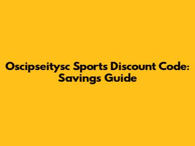 Oscipseitysc Sports Discount Code: Savings Guide