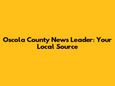 Oscola County News Leader: Your Local Source