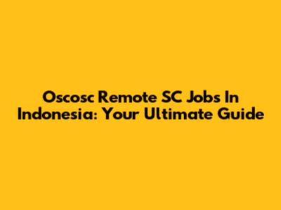 Oscosc Remote SC Jobs In Indonesia: Your Ultimate Guide