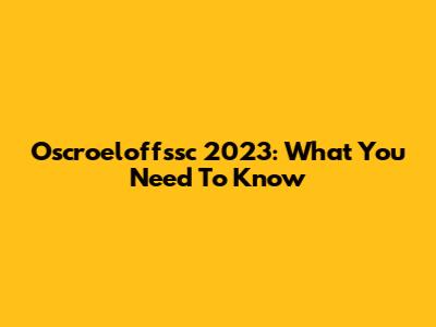 Oscroeloffssc 2023: What You Need To Know