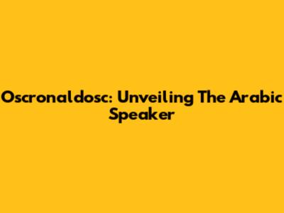Oscronaldosc: Unveiling The Arabic Speaker
