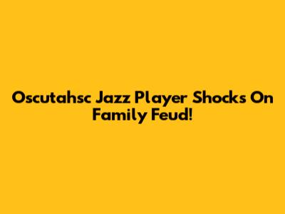 Oscutahsc Jazz Player Shocks On Family Feud!