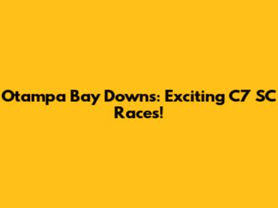 Otampa Bay Downs: Exciting C7 SC Races!