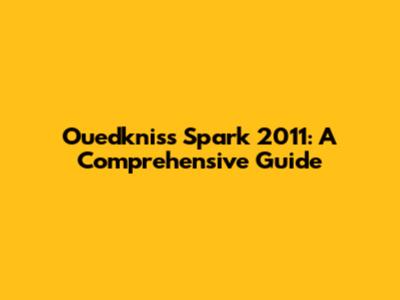 Ouedkniss Spark 2011: A Comprehensive Guide