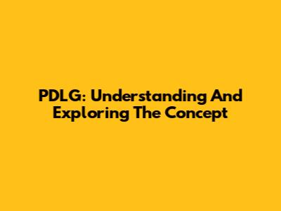 PDLG: Understanding And Exploring The Concept