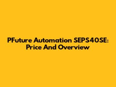 PFuture Automation SEPS40SE: Price And Overview