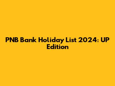 PNB Bank Holiday List 2024: UP Edition
