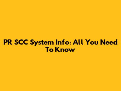 PR SCC System Info: All You Need To Know
