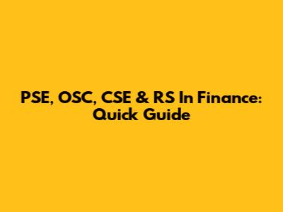 PSE, OSC, CSE & RS In Finance: Quick Guide