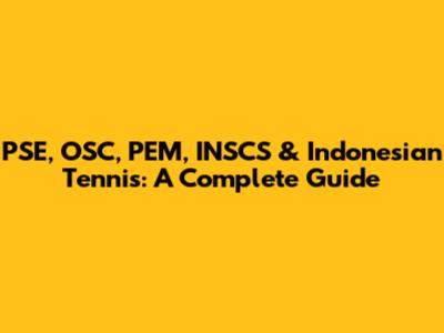 PSE, OSC, PEM, INSCS & Indonesian Tennis: A Complete Guide