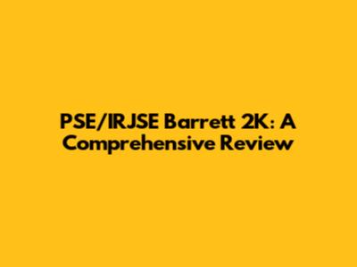 PSE/IRJSE Barrett 2K: A Comprehensive Review