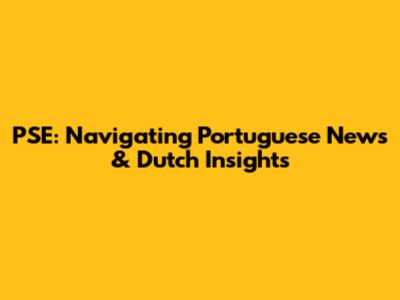 PSE: Navigating Portuguese News & Dutch Insights