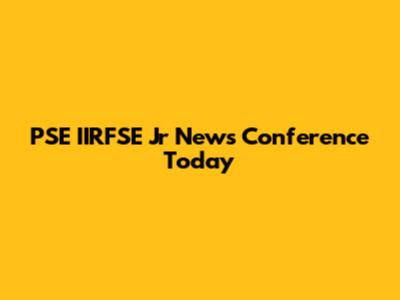 PSE IIRFSE Jr News Conference Today