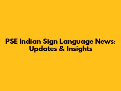 PSE Indian Sign Language News: Updates & Insights