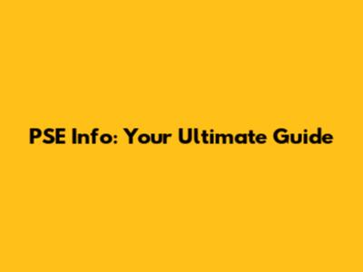 PSE Info: Your Ultimate Guide