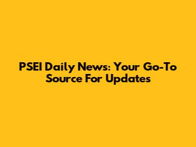 PSEI Daily News: Your Go-To Source For Updates