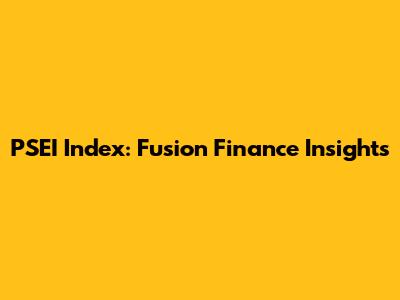 PSEI Index: Fusion Finance Insights