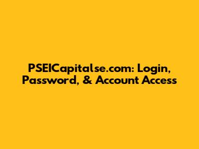 PSEICapitalse.com: Login, Password, & Account Access
