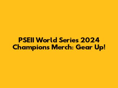 PSEII World Series 2024 Champions Merch: Gear Up!