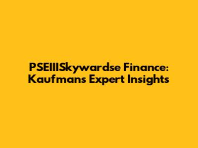 PSEIIISkywardse Finance: Kaufman's Expert Insights