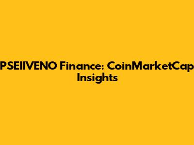 PSEIIVENO Finance: CoinMarketCap Insights