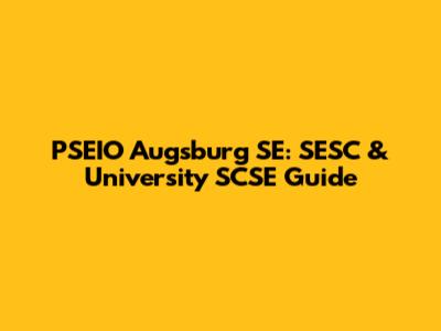 PSEIO Augsburg SE: SESC & University SCSE Guide